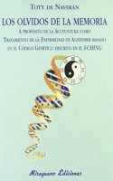 Los Olvidos de la Memoria. A proposito de la Acupuntura como tratamiento de la Enfermedad de Alzheimer basado en el Codigo Genetico descrito en el I-Ching