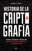 Historia de la criptografia: Cifras, codigos y secretos desde la antigua Grecia a la Guerra Fria