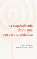 La esquizofrenia desde una perspectiva gestaltica (Los Libros del CTP) (Spanish Edition)