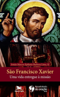 São Francisco Xavier - Uma vida entregue à missão