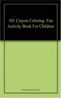 101 Crayon Coloring: Fun Activity Book For Children