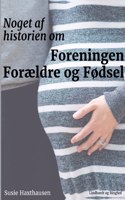 Noget af historien om Foreningen Forældre og Fødsel