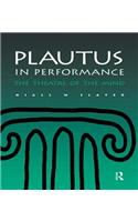 Plautus in Performance the Theatre of the Mind