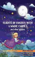 Flights of Fantasy with A Magic Carpet and other Stories (Full Color)