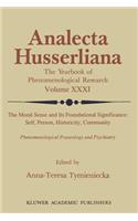 The Moral Sense and its Foundational Significance: Self, Person, Historicity, Community: Phenomenological Praxeology and Psychiatry(31 Analecta Husserliana)