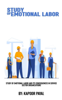 Study of emotional labor and its consequences in service sector organizations