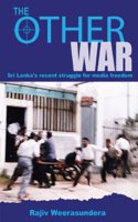 The Other War: Sri Lanka's Recent Struggle for Media Freedom