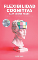 Flexibilidad cognitiva para mentes ágiles