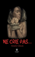 Ne crie pas...