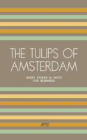 The Tulips of Amsterdam: Short Stories in Dutch for Beginners