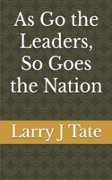 As Go the Leaders, So Goes the Nation