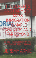 The Benefits and Harms of Mass Immigration to Maple Country, and Far Beyond