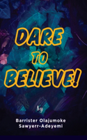 Dare to Believe: My Odyssey