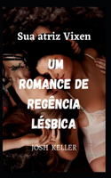 Sua atriz Vixen Um romance de regência lésbica