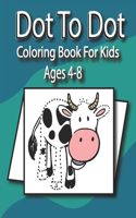 Dot To Dot Coloring Book For Kids Ages 4-8