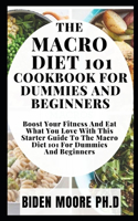 The Macro Diet 101 Cookbook for Dummies and Beginners