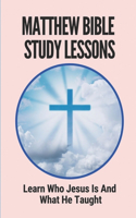 Matthew Bible Study Lessons: Learn Who Jesus Is And What He Taught: Bible Study Vs Devotional