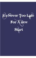 it s never too late for a new start.