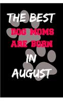 The Best Dog Moms Are Born In November Journal: Lined notebook / Dog Lovers Gifts for Women: Birthday Gift For Dog Moms/ Funny Dog Lovers Notebook for women, wife, sister/ Journal / Diary Gift, 11