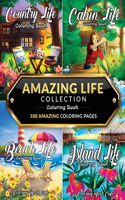 Amazing Life Collection Coloring Book: An Adult Coloring Book Featuring 100 Amazing Coloring Pages from the 'Life Series' Including: Beach Life, Cabin Life, Country Life and Island Life f