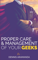 Proper Care and Management of Your Geeks