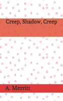 Creep, Shadow, Creep