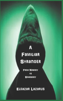Familiar Stranger: From Nobody to Somebody