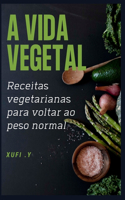 Vida Vegetal: Receitas vegetarianas para voltar ao peso normal