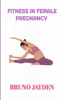 Fitness in Female Pregnancy By Bruno Jayden