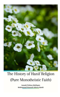 History of Hanif Religion (Pure Monotheistic Faith) Paperback Edition