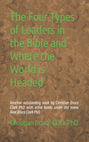 Four Types of Leaders in the Bible and Where the World is Headed