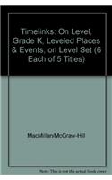 Timelinks: On Level, Grade K, Leveled Places & Events, on Level Set (6 Each of 5 Titles)