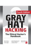 Gray Hat Hacking the Ethical Hacker's Handbook, Fourth Edition: The Ethical Hacker's Handbook