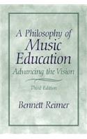 A A Philosophy of Music Education Philosophy of Music Education: Advancing the Vision