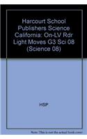 Harcourt School Publishers Science: On-LV Rdr Light Moves G3 Sci 08