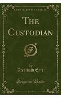 The Custodian (Classic Reprint)