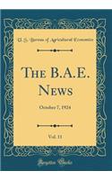 The B.A.E. News, Vol. 11: October 7, 1924 (Classic Reprint): October 7, 1924 (Classic Reprint)