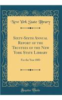 Sixty-Sixth Annual Report of the Trustees of the New York State Library: For the Year 1883 (Classic Reprint)