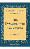 The Evangelistic Awakening (Classic Reprint)