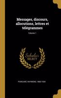 Messages, discours, allocutions, lettres et télégrammes; Volume 1