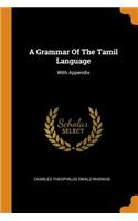 A Grammar of the Tamil Language: With Appendix