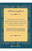 Die Sprache Des "english Register of Godstow Nunnery" (Ca. 1450) in Ihrem VerhÃ¤ltnis Zu Oxford Und London: Inaugural-Dissertation Zur Erlangung Der DoktorwÃ¼rde Der Hohen Philosophischen FakultÃ¤t Der UniversitÃ¤t Marburg Vorgelegt (Classic Reprin: Inaugural-Dissertation Zur Erlangung Der DoktorwÃ¼rde Der Hohen Philosophischen FakultÃ¤t Der UniversitÃ¤t Marburg Vorgelegt (Classic Reprint)