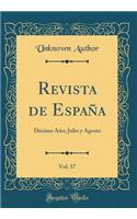 Revista de Espaï¿½a, Vol. 57: Dï¿½cimo Aï¿½o; Julio Y Agosto (Classic Reprint): Dï¿½cimo Aï¿½o; Julio Y Agosto (Classic Reprint)