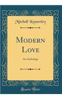 Modern Love: An Anthology (Classic Reprint)