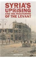 Syria’s Uprising and the Fracturing of the Levant