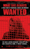 What She Always Wanted: A True Story of Marriage, Greed, and Murder(English)