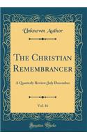 The Christian Remembrancer, Vol. 16: A Quarterly Review; July December (Classic Reprint): A Quarterly Review; July December (Classic Reprint)