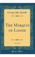 The Marquis of Lossie, Vol. 2 of 3 (Classic Reprint)