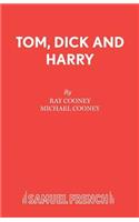Tom, Dick and Harry