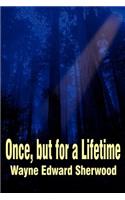 Once, but for a Lifetime